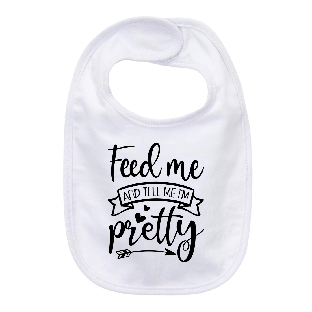“FEED ME AND TELL ME I’M PRETTY” BABY BIB