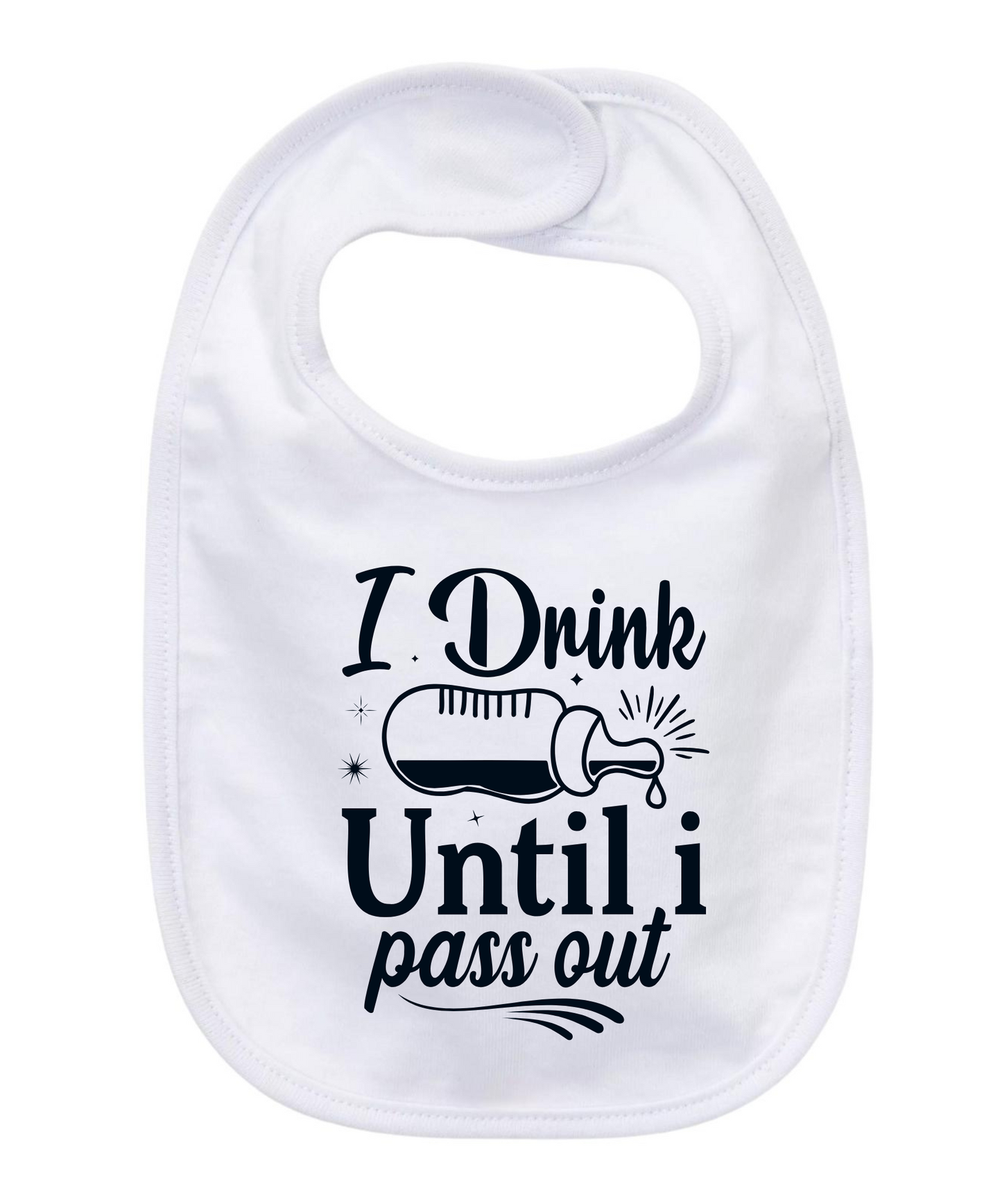 “I DRINK UNTIL I PASS OUT” BABY BIB
