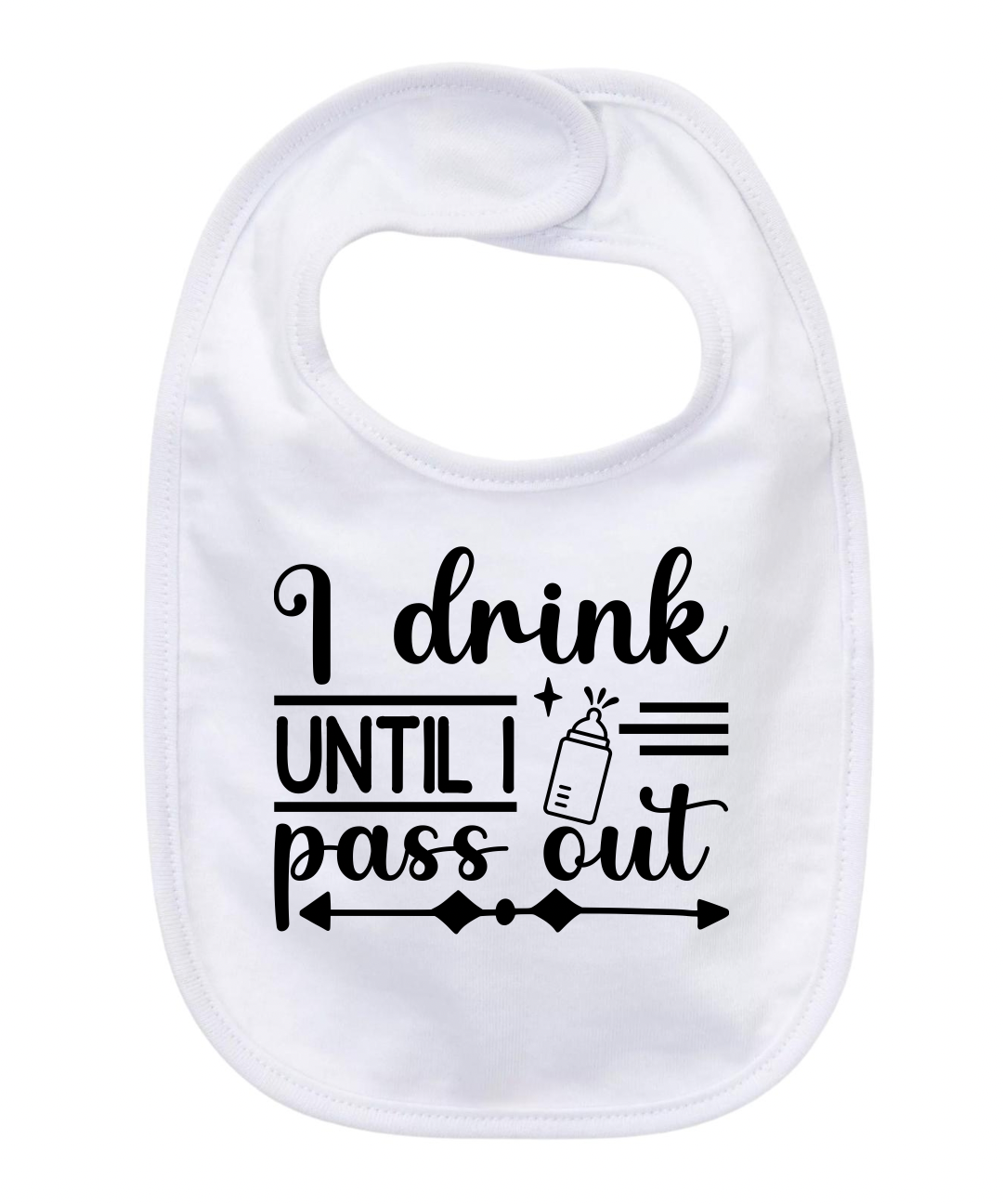 “I DRINK UNTIL I PASS OUT” BABY BIB