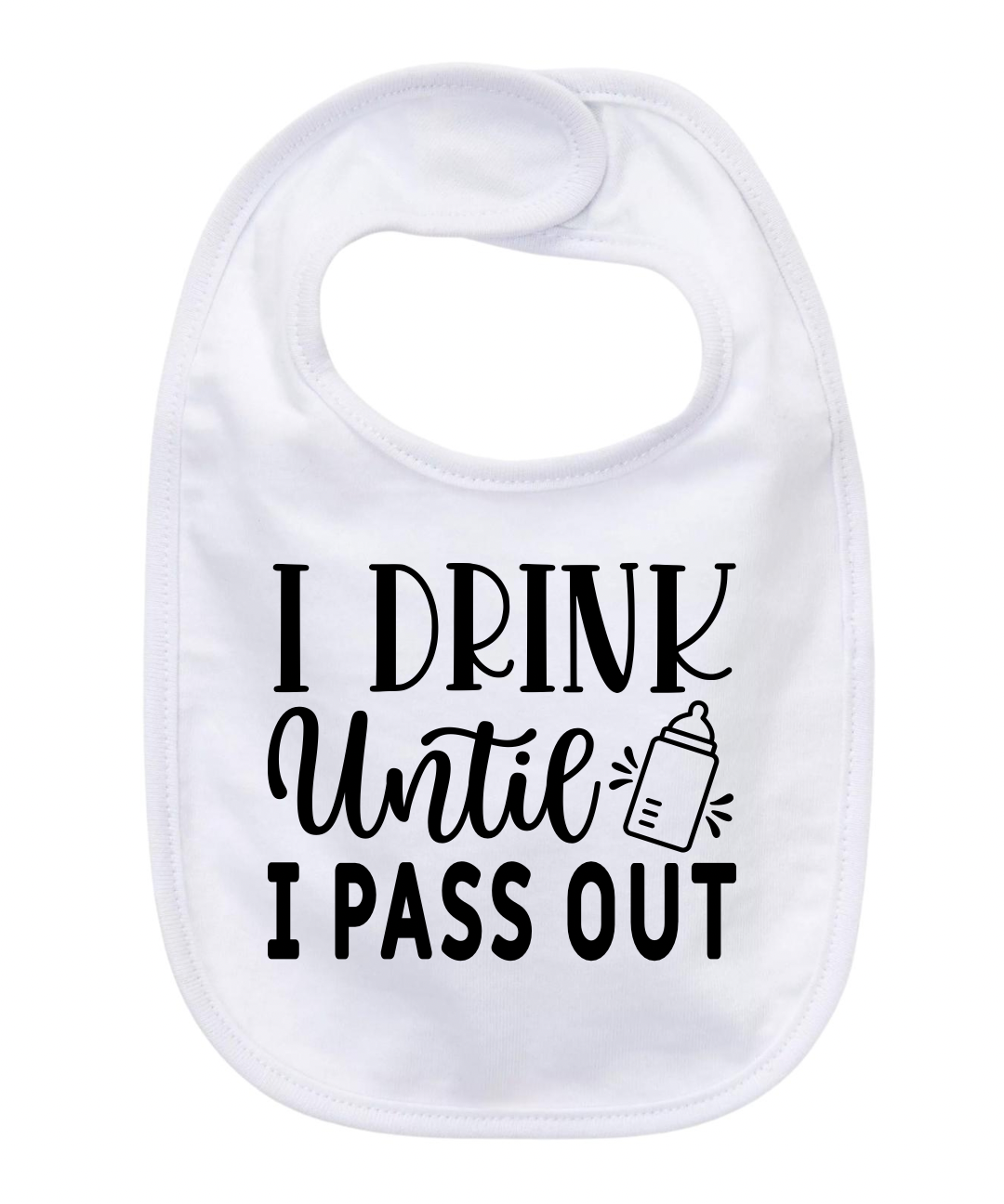 “I DRINK UNTIL I PASS OUT” BABY BIB