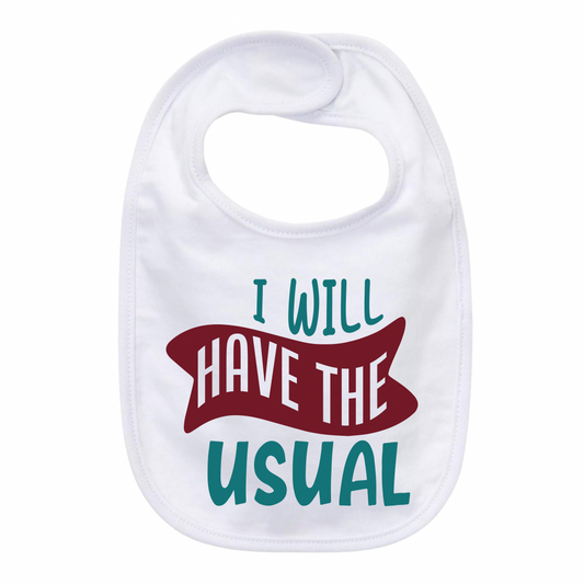 “I WILL HAVE THE USUAL” BABY BIB