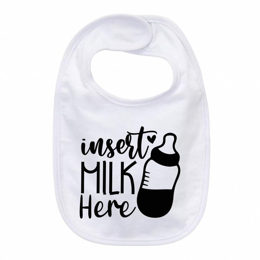 “INSERT MILK HERE” BABY BIB - COTTON FRONT, PLASTIC BACK - WATERPROOF