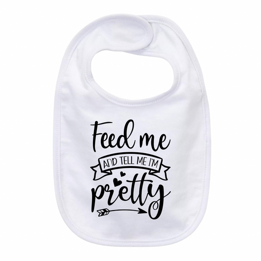 “FEED ME AND TELL ME I’M PRETTY” BABY BIB