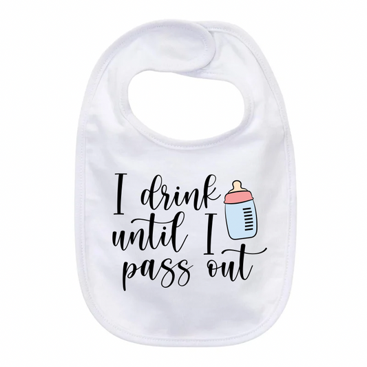 “I DRINK UNTIL I PASS OUT” BABY BIB
