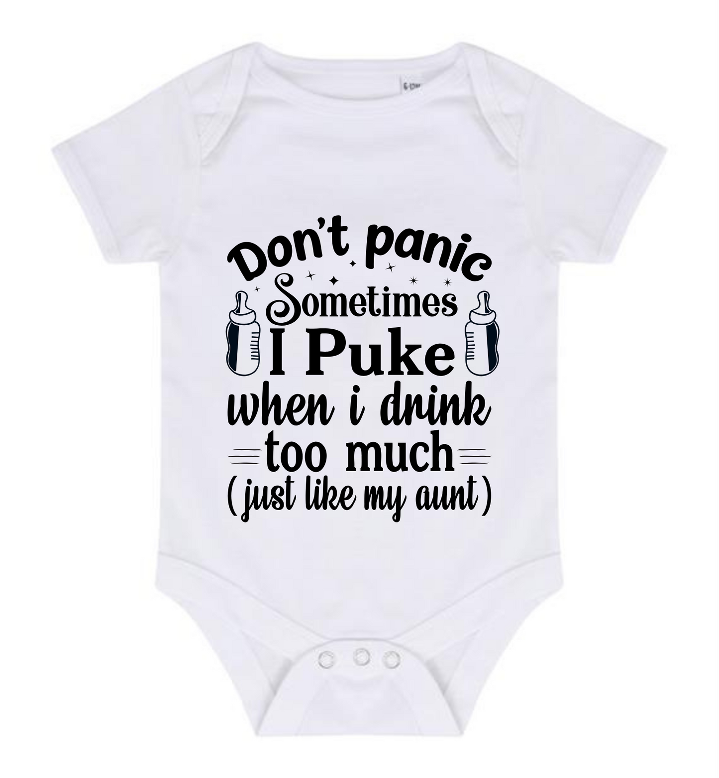 “DONT PANIC SOMETIMES I PUKE WHEN I DRINK TOO MUCH (JUST LIKE MY AUNT)” BABY VEST BODYSUIT