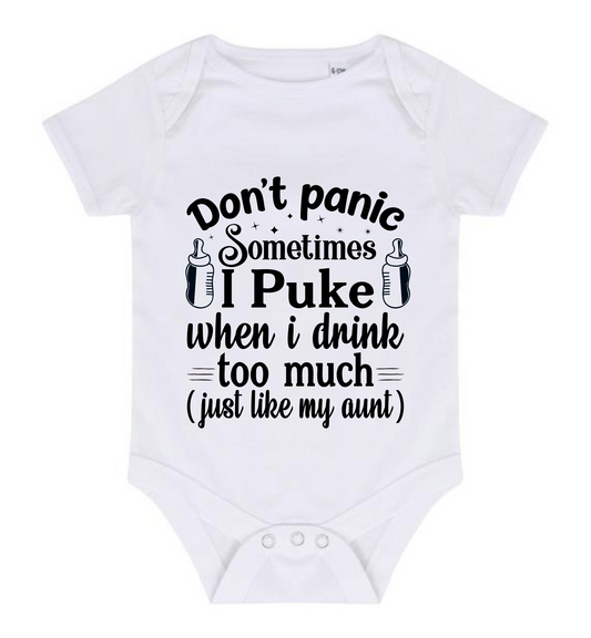 “DONT PANIC SOMETIMES I PUKE WHEN I DRINK TOO MUCH (JUST LIKE MY AUNT)” BABY VEST BODYSUIT