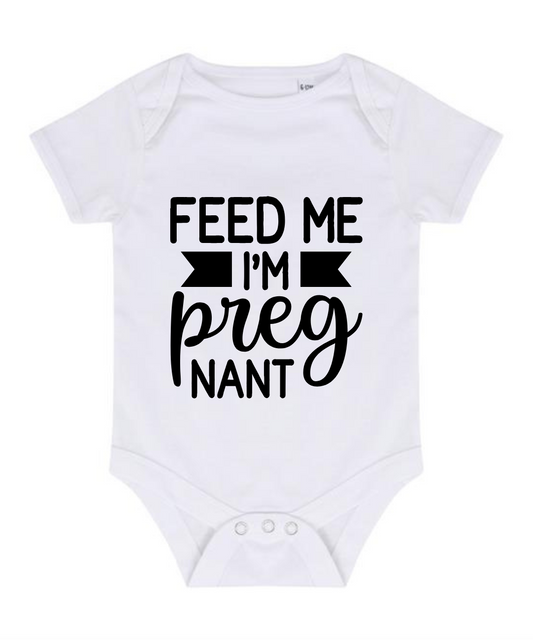 “FEED ME I’M PREGNANT” BABY VEST BODYSUIT