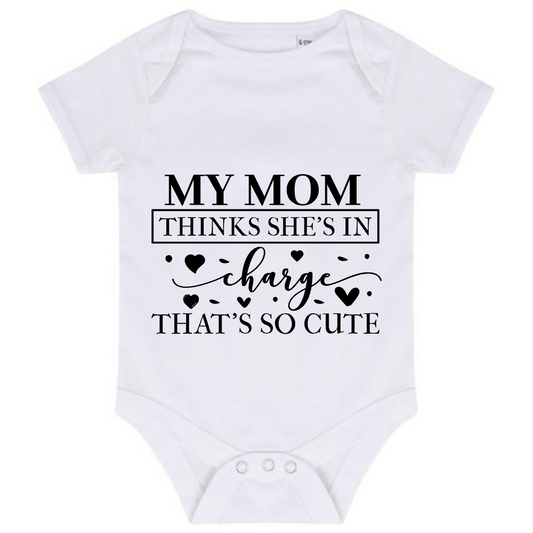 “MY MOM THINKS SHE’S IN CHARGE THAT’S SO CUTE” BABY VEST BODYSUIT