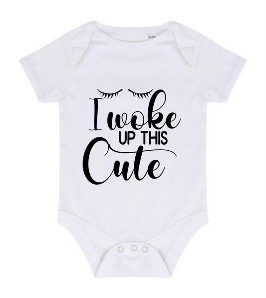“I WOKE UP THIS CUTE” BABY VEST BODYSUIT