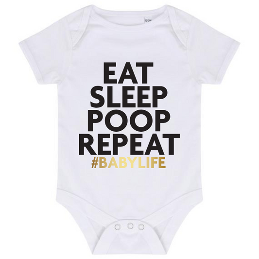 “EAT SLEEP POOP REPEAT #BABYLIFE” BABY VEST BODYSUIT