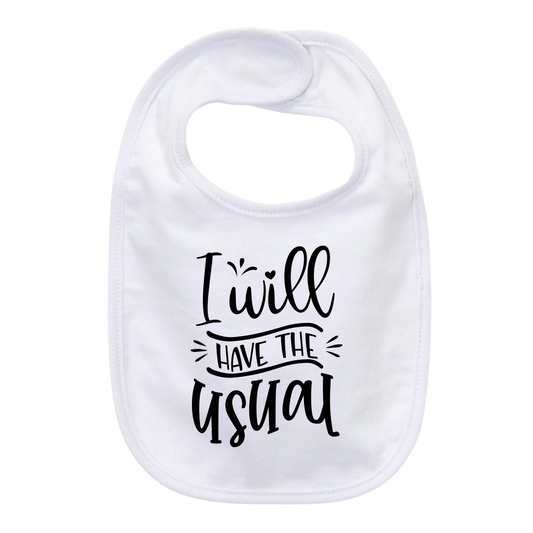 “I WILL HAVE THE USUAL” BABY BIB