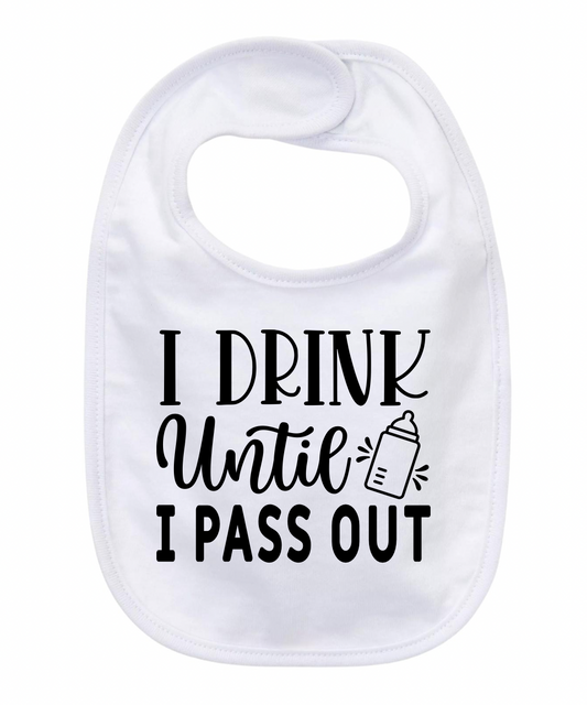 “I DRINK UNTIL I PASS OUT” BABY BIB