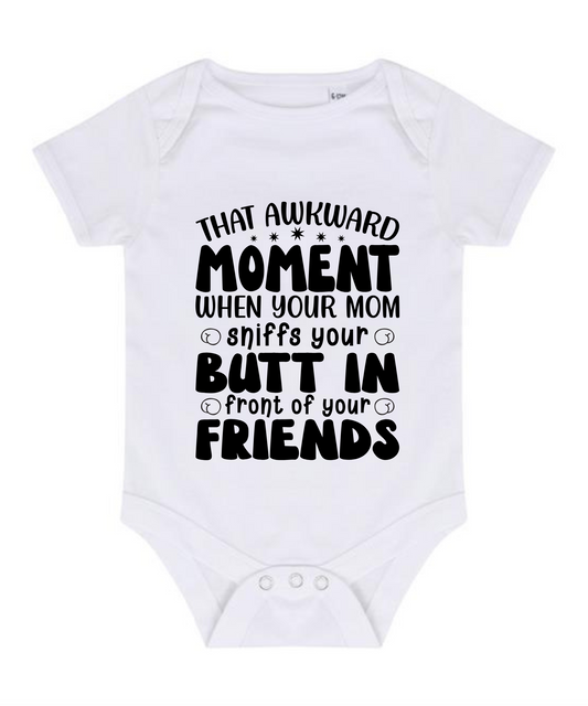 “THAT AKWARD MOMENT WHENN YOUR MOM SNIFFS YOUR BUTT IN FRONT OF YOUR FRIENDS” BABY VEST BODYSUIT