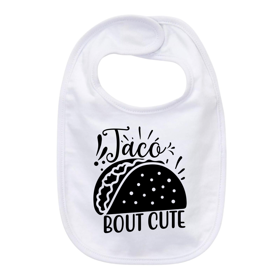 “TACO BOUT CUTE” BABY BIB