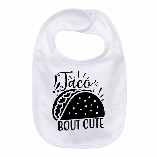“TACO BOUT CUTE” BABY BIB