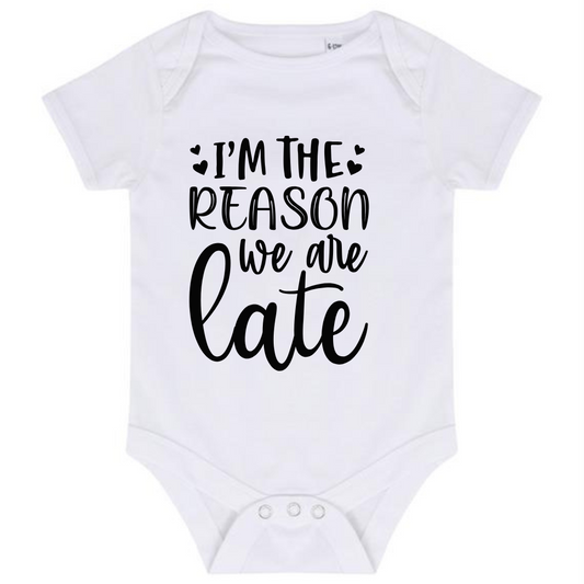 “I’M THE REASON WE ARE LATE” BABY VEST BODYSUIT