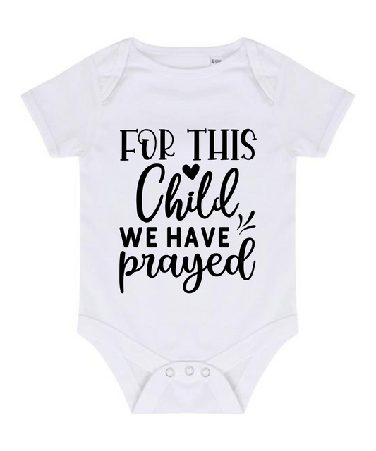 “FOR THIS CHILD WE HAVE PRAYED” BABY VEST BODYSUIT